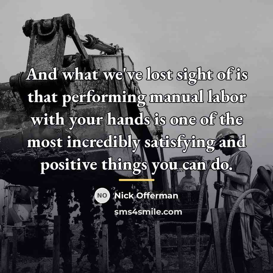 “And what we've lost sight of is that performing manual…” quote by Nick Offerman