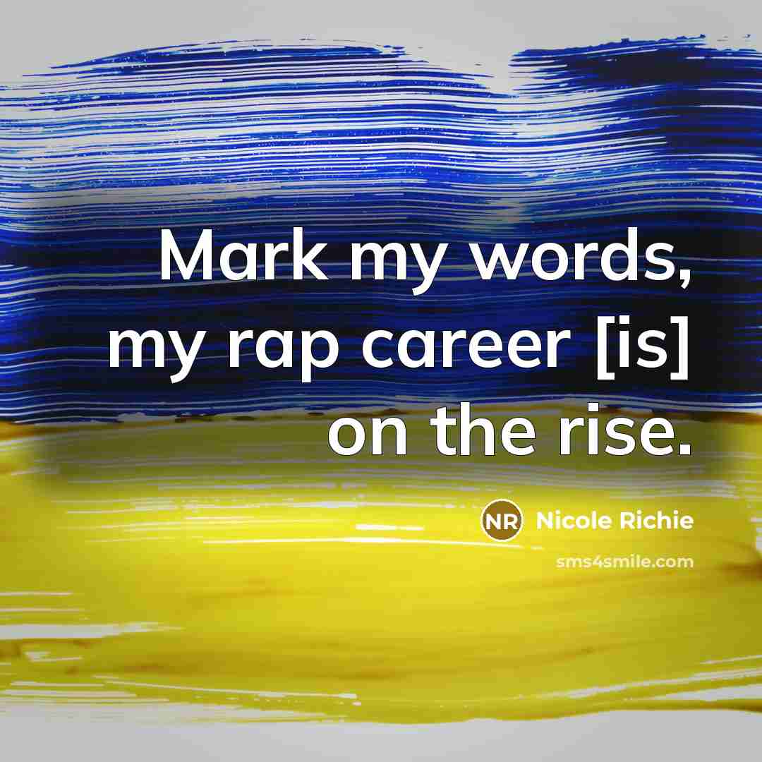 “Mark my words, my rap career [is] on the rise.…” quote by Nicole Richie