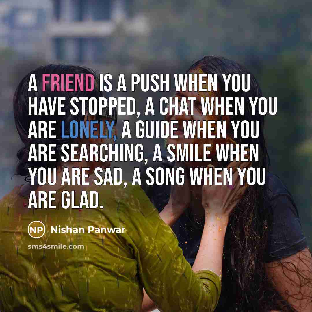 “A friend is a push when you have stopped, a…” quote by Nishan Panwar
