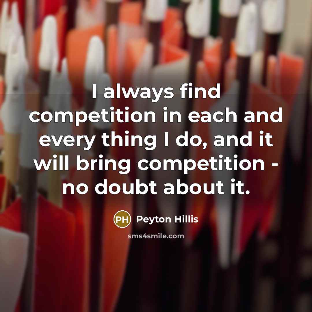 “I always find competition in each and every thing I…” quote by Peyton Hillis