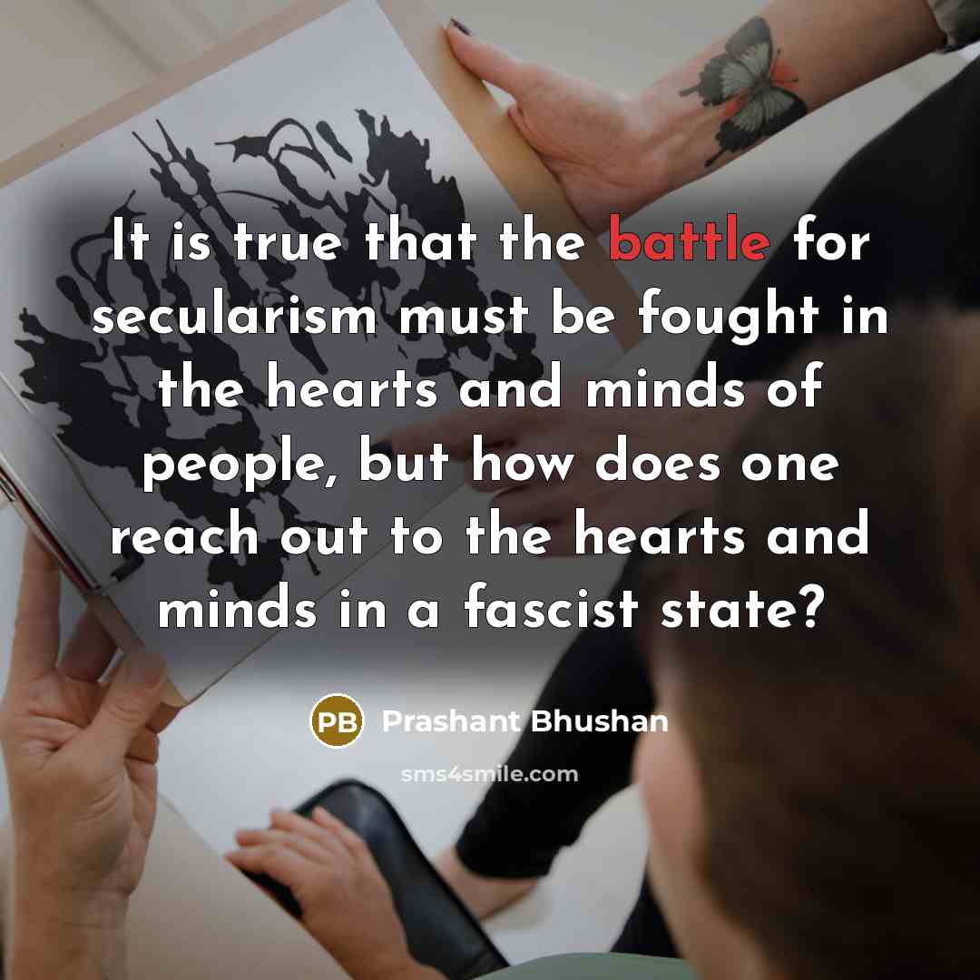 “It is true that the battle for secularism must be…” quote by Prashant Bhushan