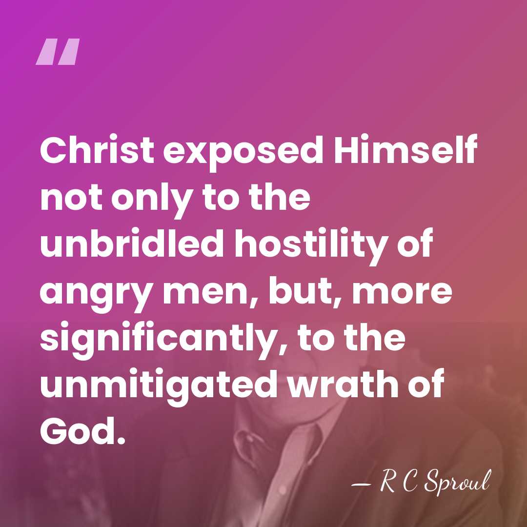 Christ exposed Himself not only to the unbridled hostility of angry men,&hellip; - R C Sproul