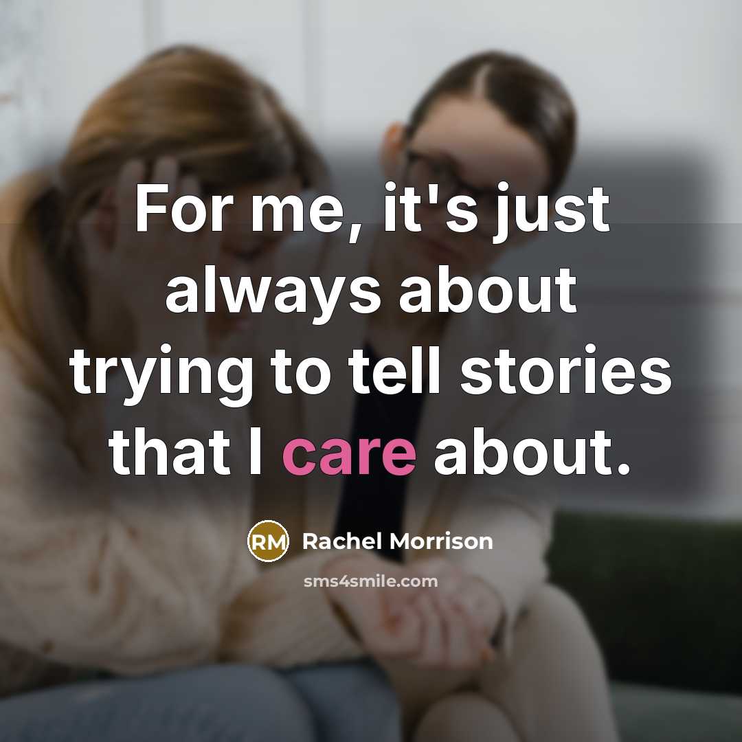 “For me, it's just always about trying to tell stories…” quote by Rachel Morrison