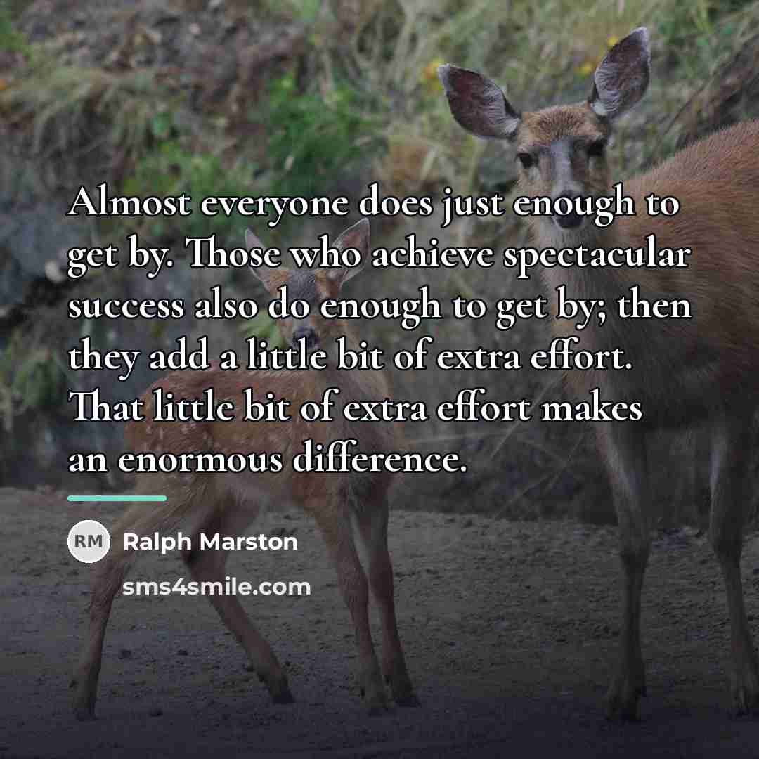 “Almost everyone does just enough to get by. Those who…” quote by Ralph Marston
