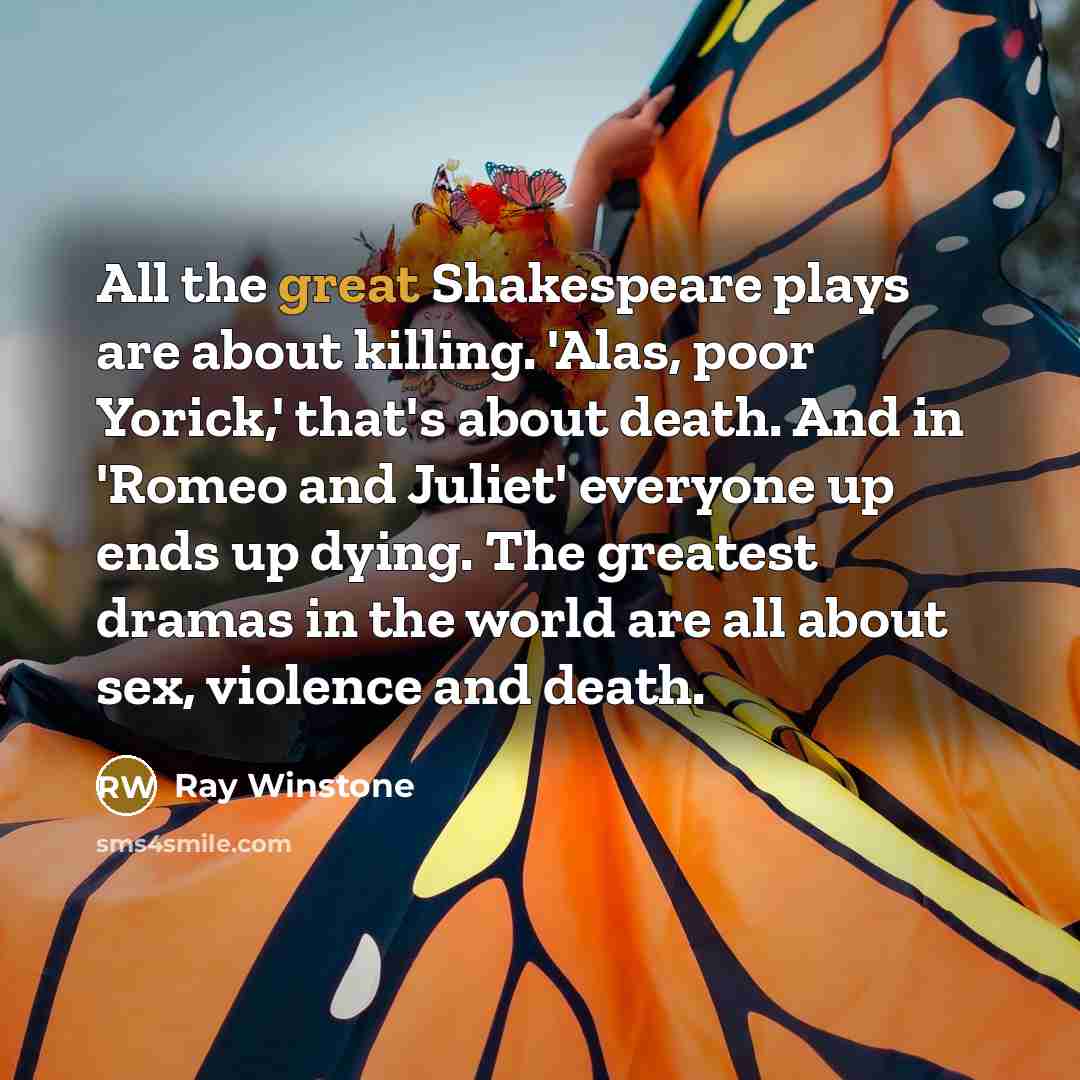 “All the great Shakespeare plays are about killing. 'Alas, poor…” quote by Ray Winstone