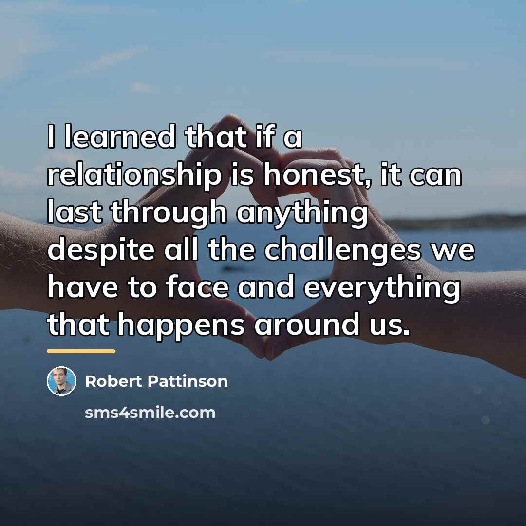 “I learned that if a relationship is honest, it can…” quote by Robert Pattinson