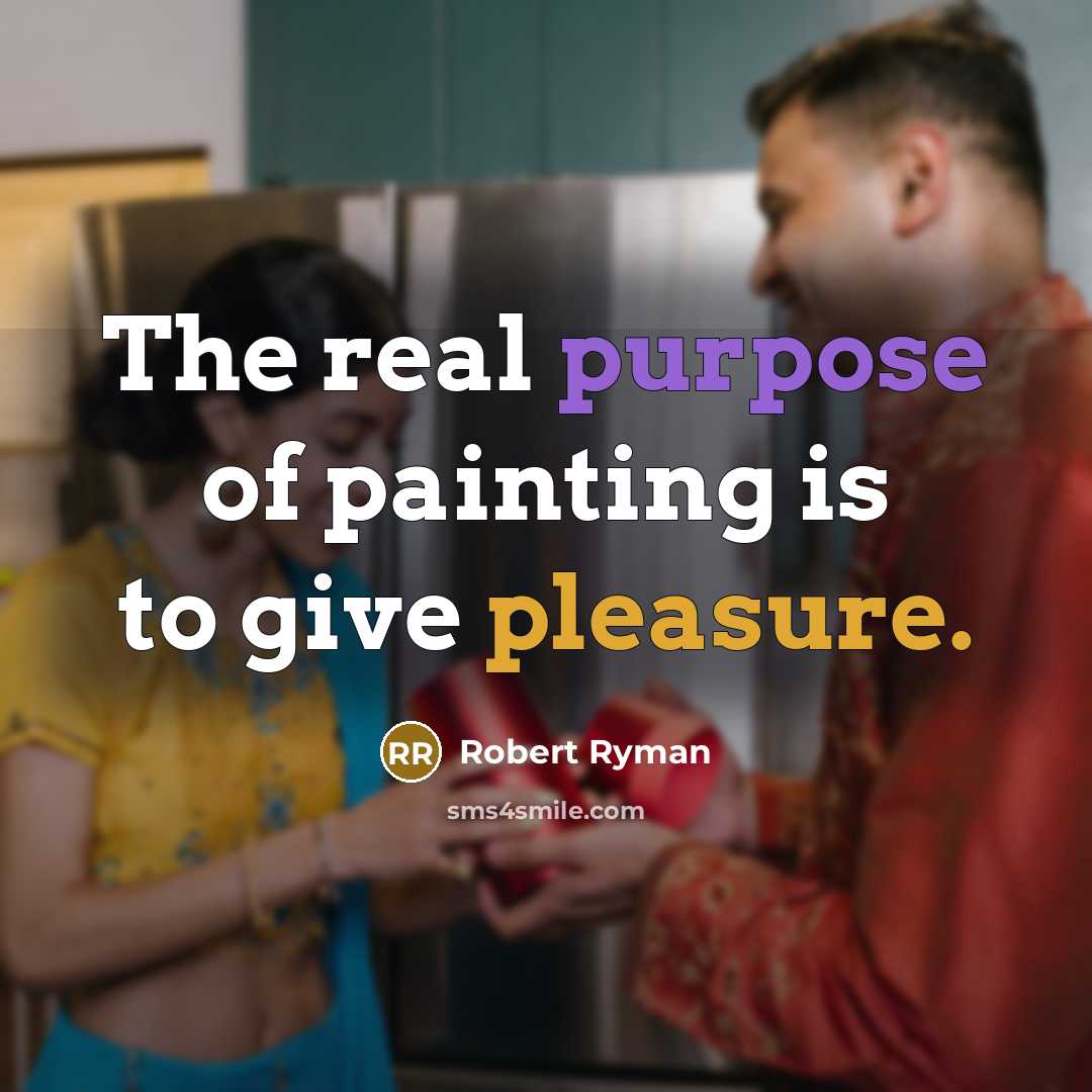 “The real purpose of painting is to give pleasure.…” quote by Robert Ryman
