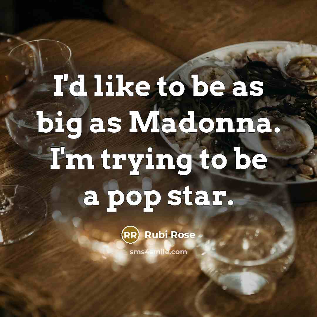 “I'd like to be as big as Madonna. I'm trying…” quote by Rubi Rose