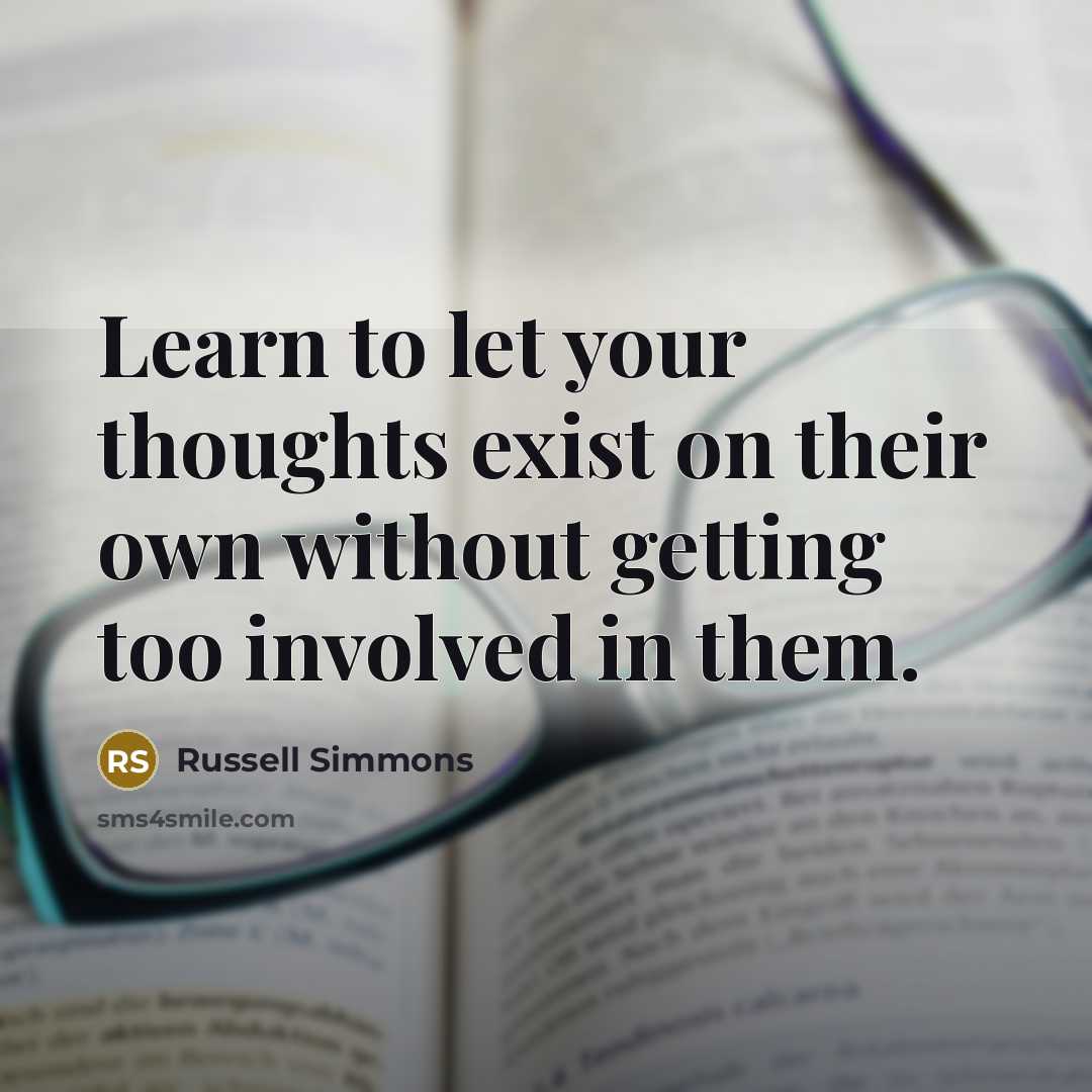 “Learn to let your thoughts exist on their own without…” quote by Russell Simmons
