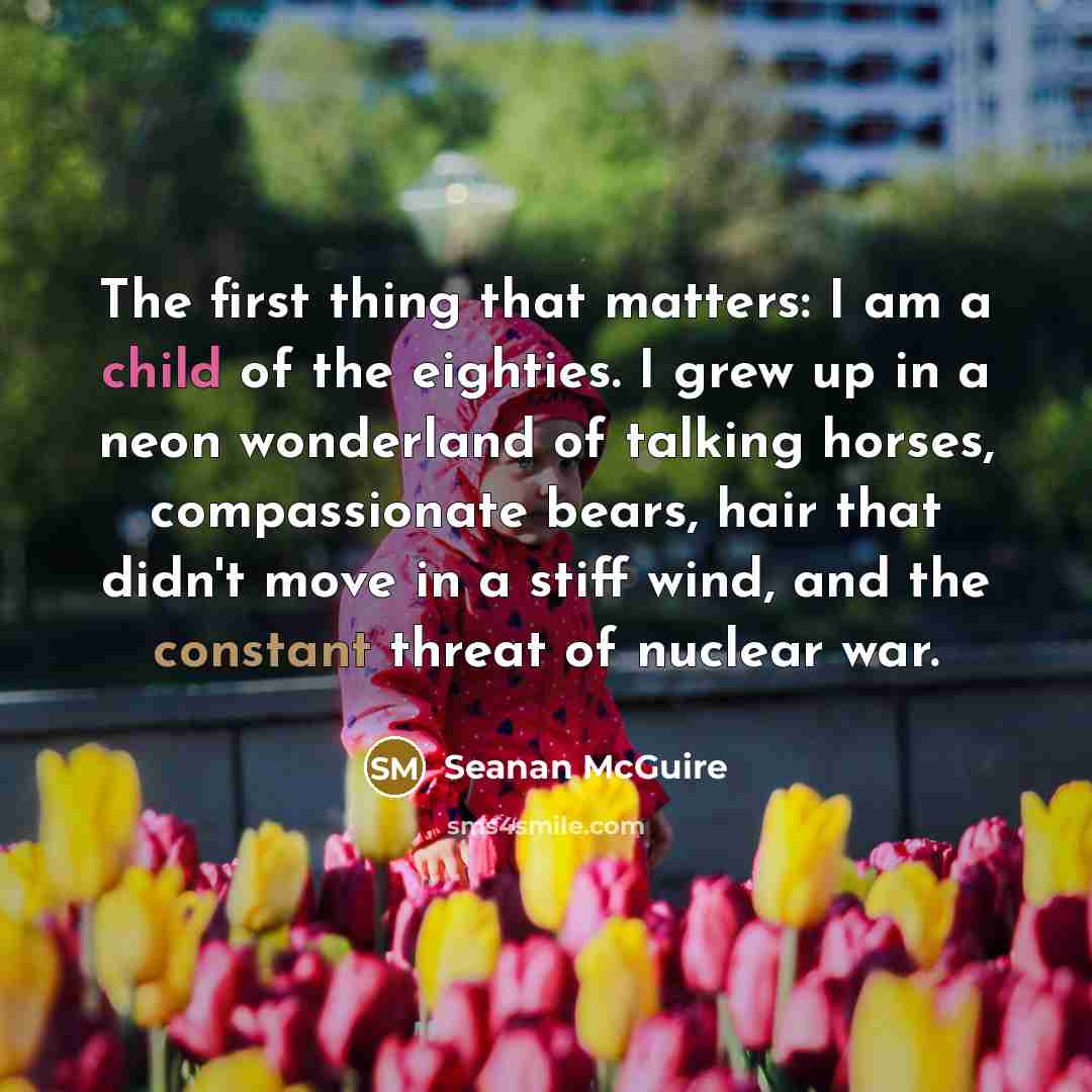 “The first thing that matters: I am a child of…” quote by Seanan McGuire