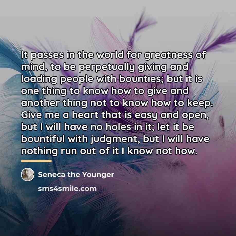 “It passes in the world for greatness of mind, to…” quote by Seneca the Younger