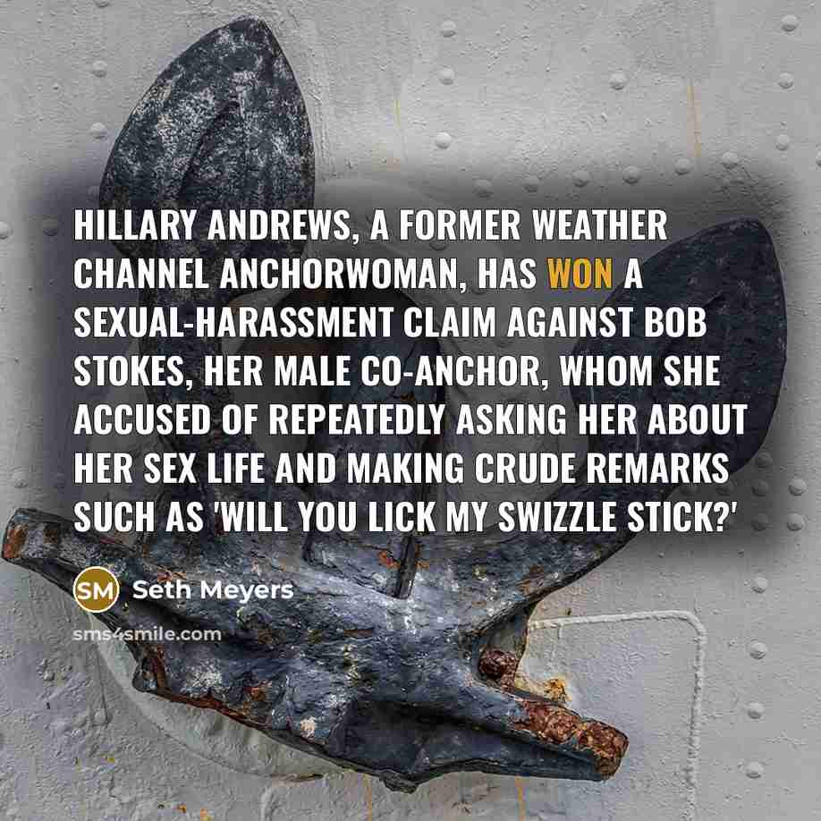 “Hillary Andrews, a former Weather Channel anchorwoman, has won a…” quote by Seth Meyers