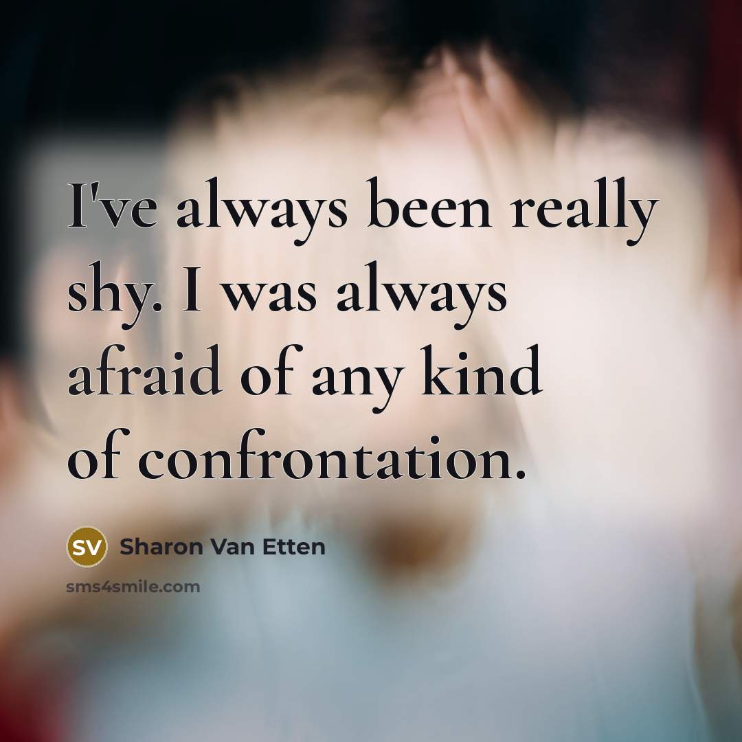 “I've always been really shy. I was always afraid of…” quote by Sharon Van Etten