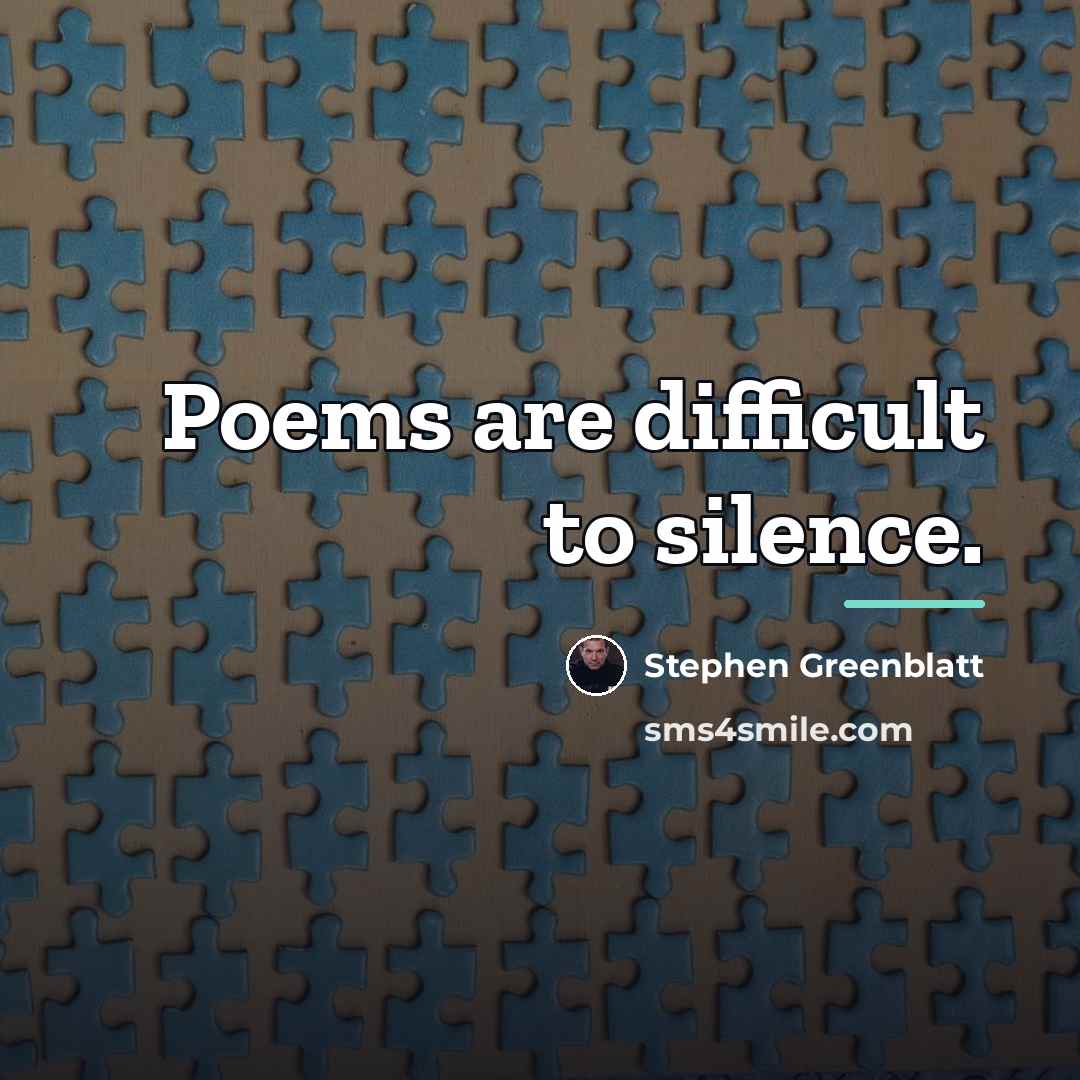 “Poems are difficult to silence.…” quote by Stephen Greenblatt