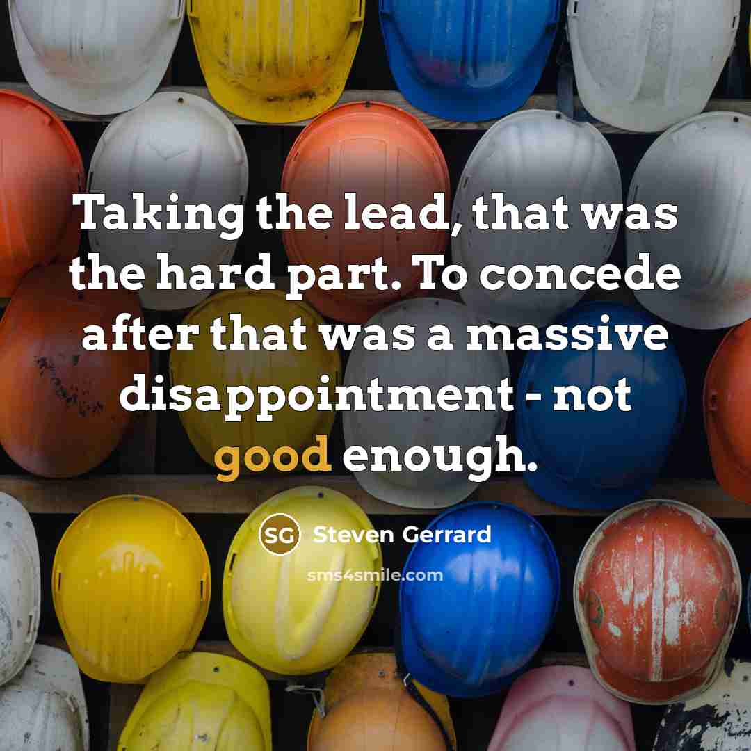 “Taking the lead, that was the hard part. To concede…” quote by Steven Gerrard