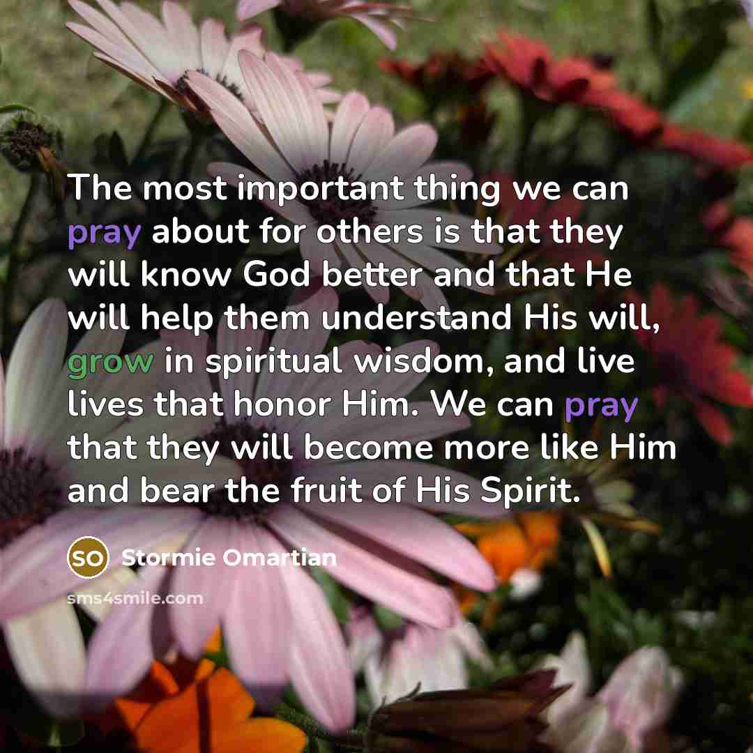 “The most important thing we can pray about for others…” quote by Stormie Omartian