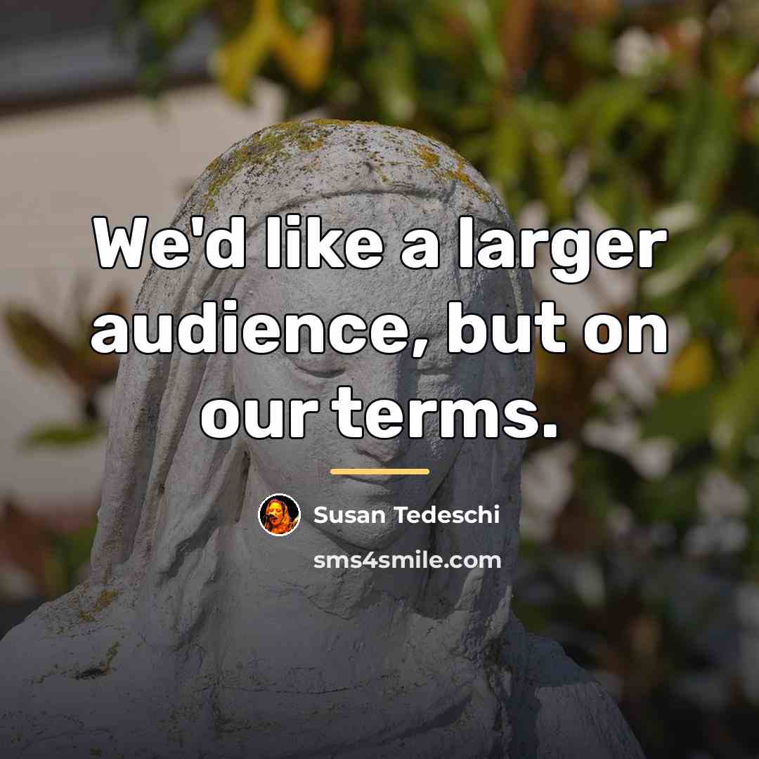 “We'd like a larger audience, but on our terms.…” quote by Susan Tedeschi