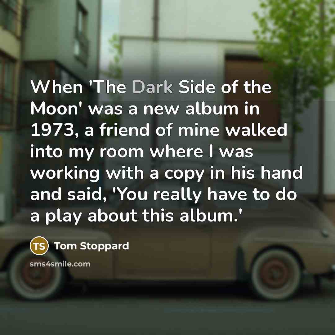 “When 'The Dark Side of the Moon' was a new…” quote by Tom Stoppard