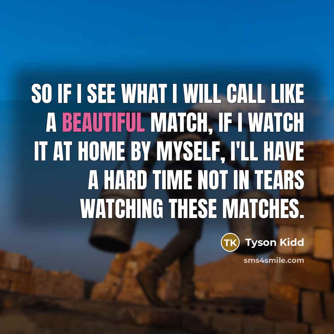“So if I see what I will call like a…” quote by Tyson Kidd