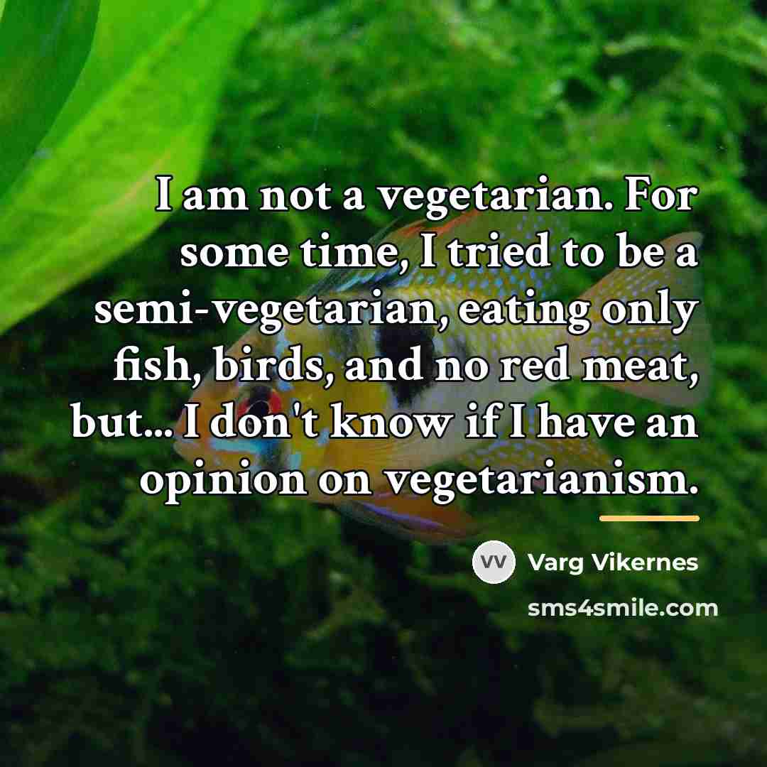 “I am not a vegetarian. For some time, I tried…” quote by Varg Vikernes