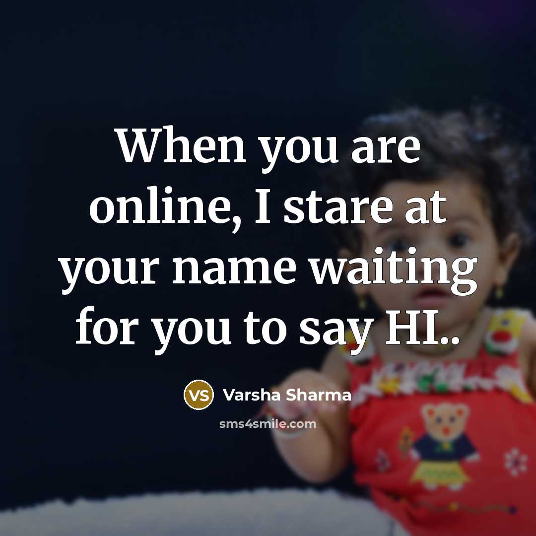 “When you are online, I stare at your name waiting…” quote by Varsha Sharma