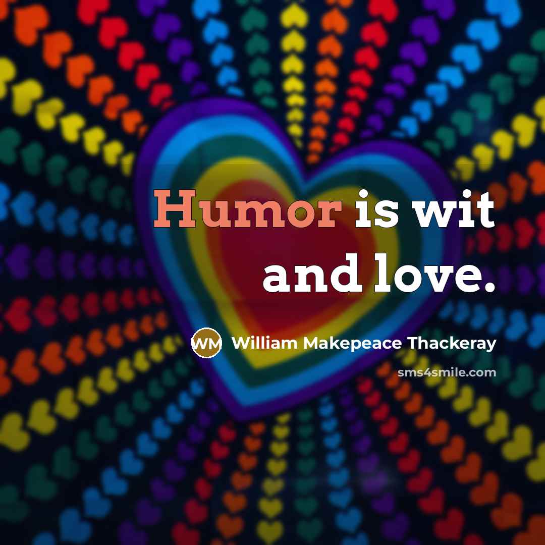 “Humor is wit and love.…” quote by William Makepeace Thackeray