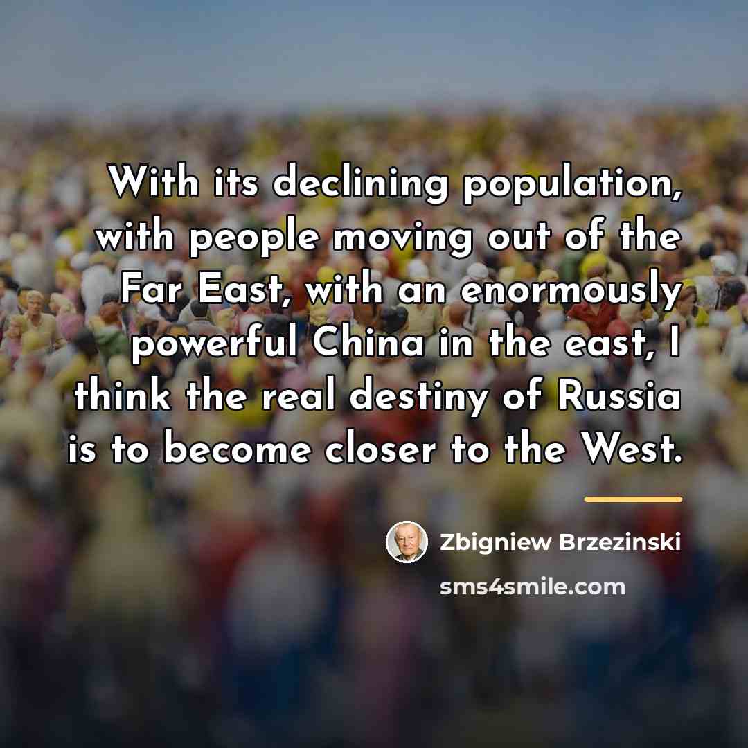 “With its declining population, with people moving out of the…” quote by Zbigniew Brzezinski