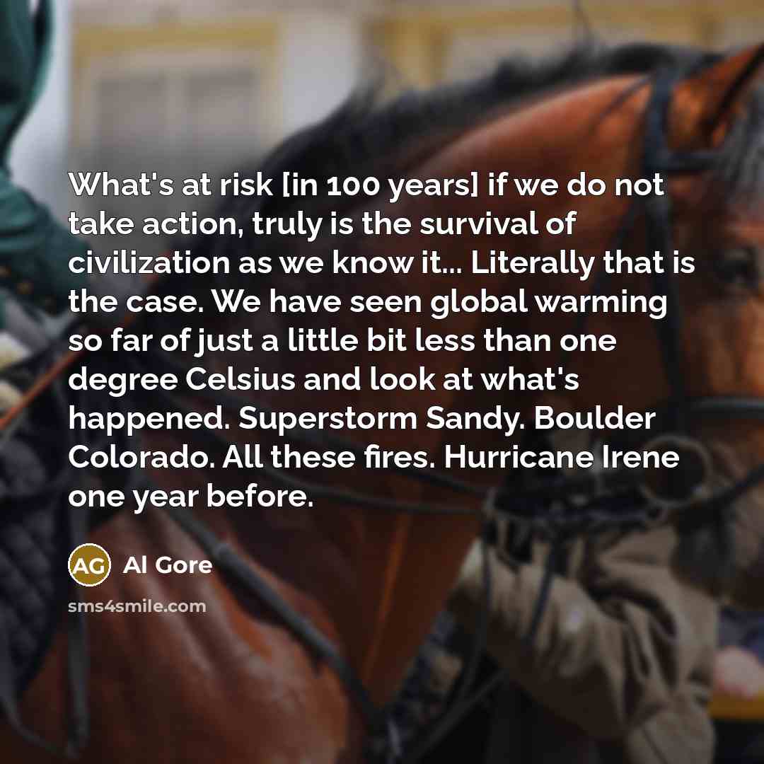 “What's at risk [in 100 years] if we do not…” quote by Al Gore