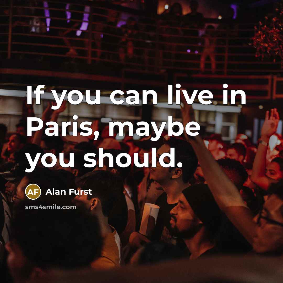 “If you can live in Paris, maybe you should.…” quote by Alan Furst