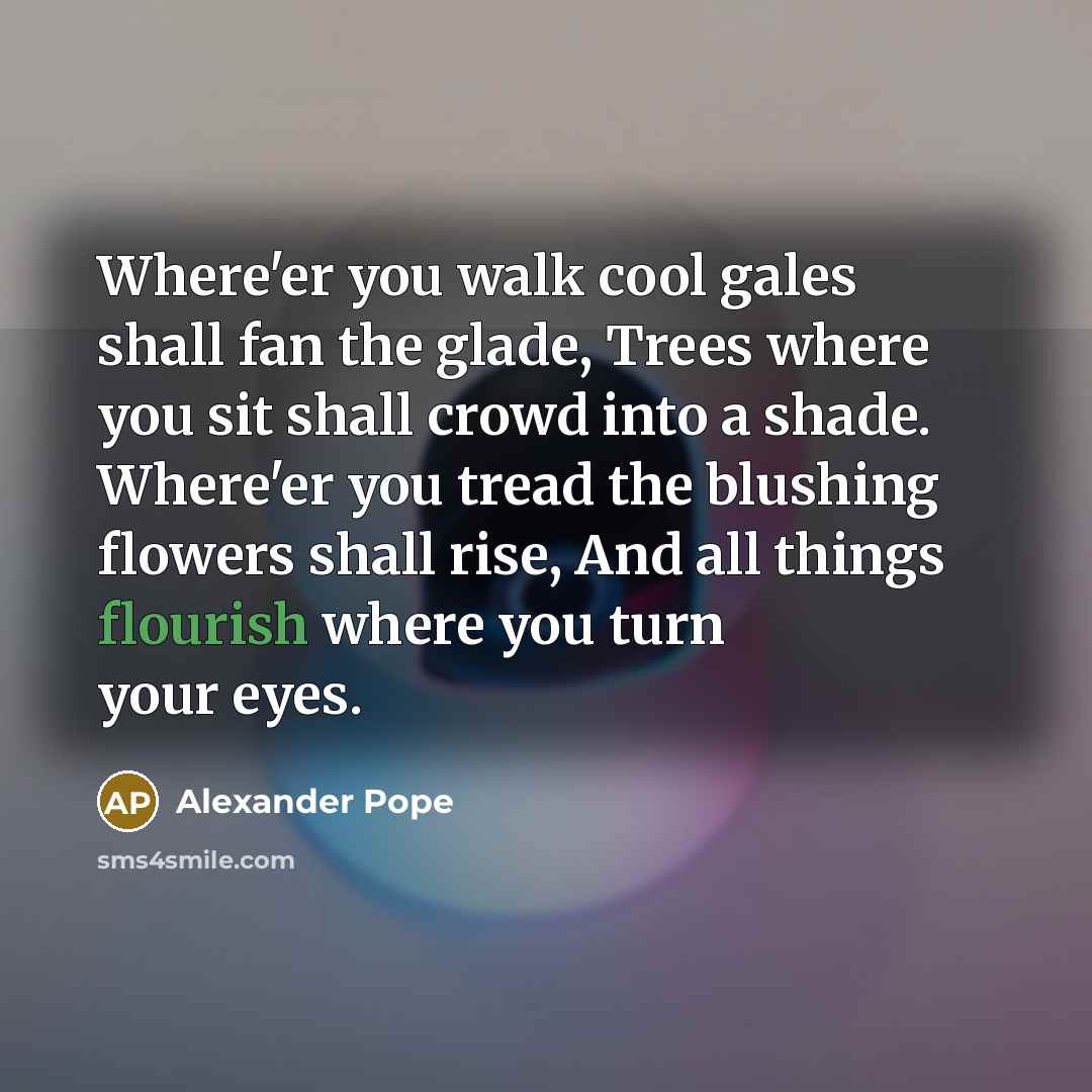 “Where'er you walk cool gales shall fan the glade, Trees…” quote by Alexander Pope