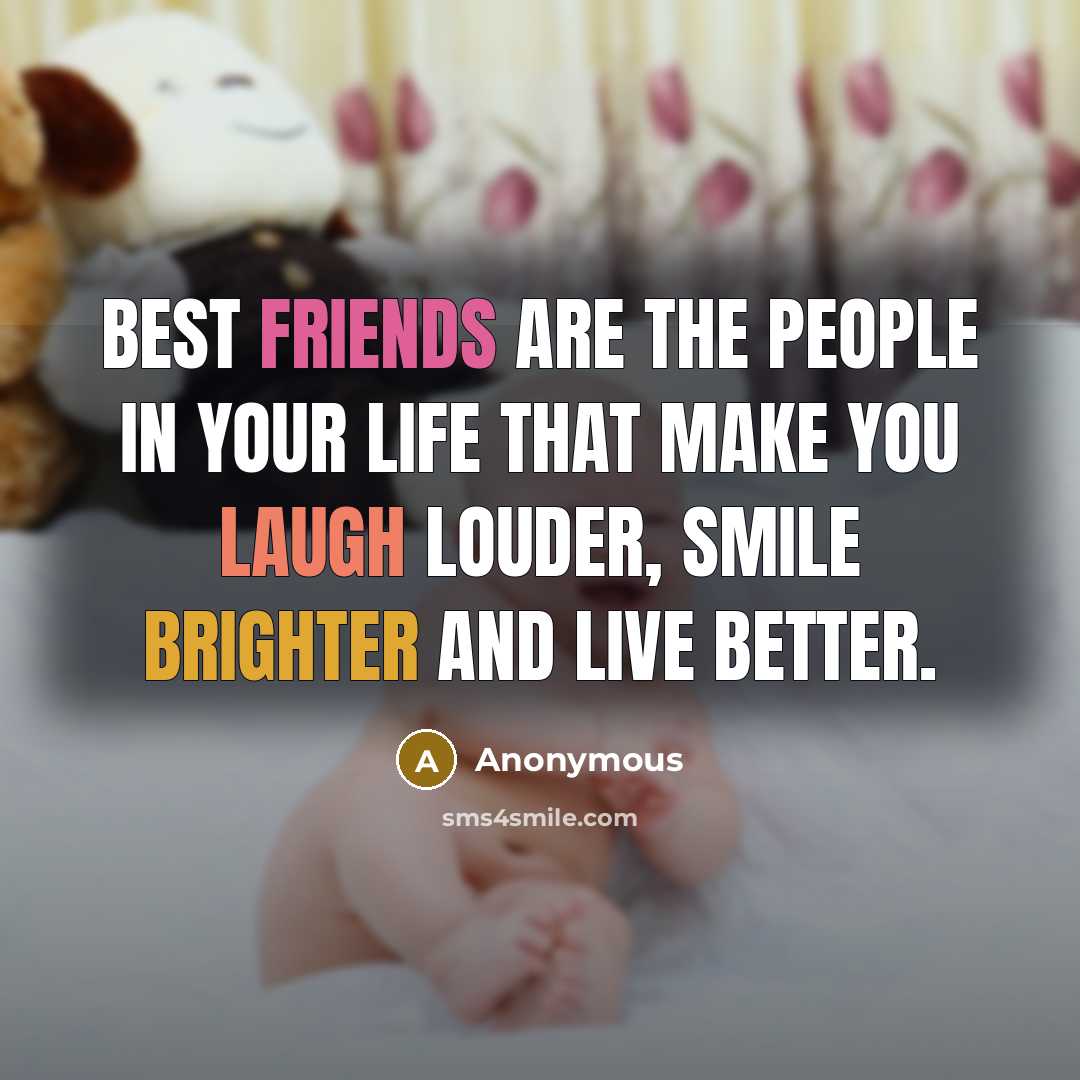 “Best friends are the people in your life that make…” quote by Anonymous