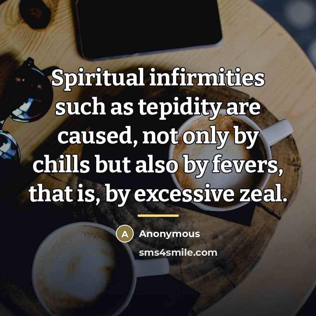“Spiritual infirmities such as tepidity are caused, not only by…” quote by Anonymous