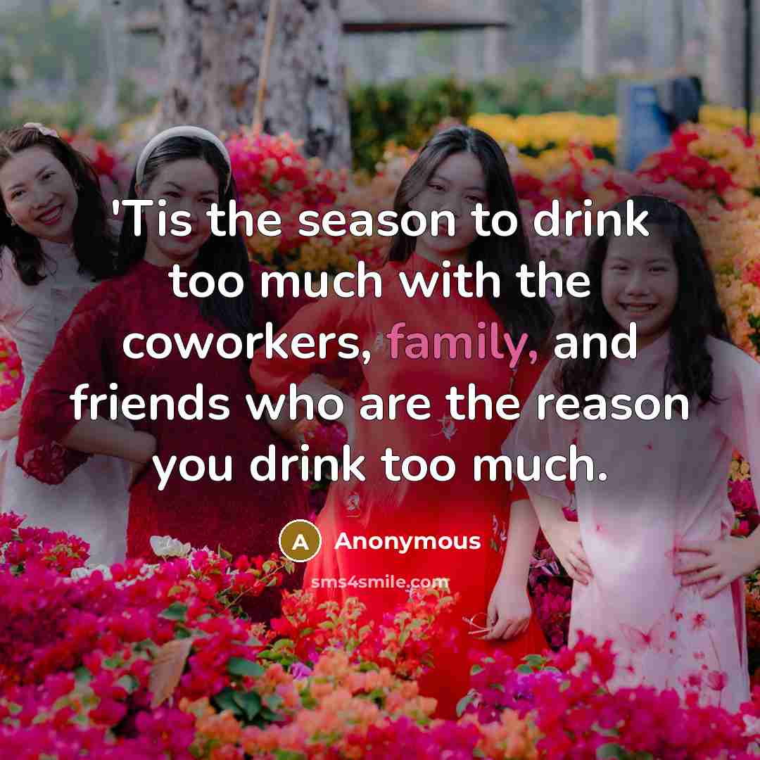 “'Tis the season to drink too much with the coworkers,…” quote by Anonymous