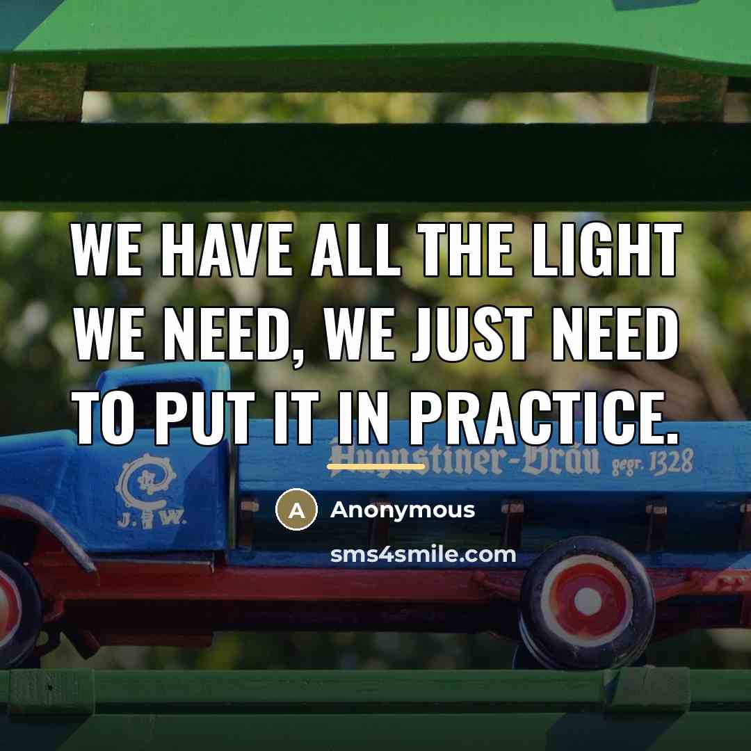 “We have all the light we need, we just need…” quote by Anonymous