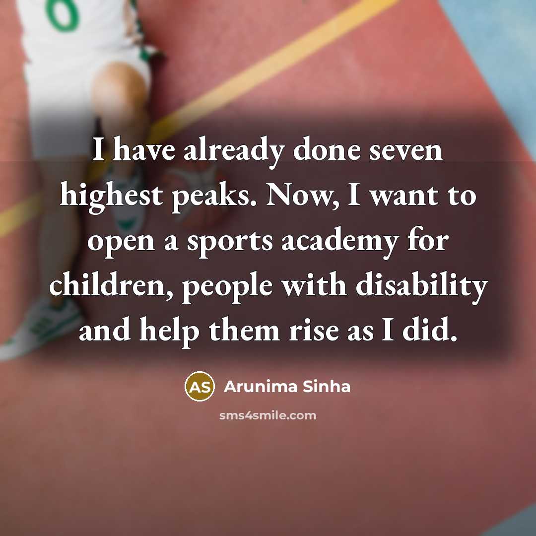 “I have already done seven highest peaks. Now, I want…” quote by Arunima Sinha