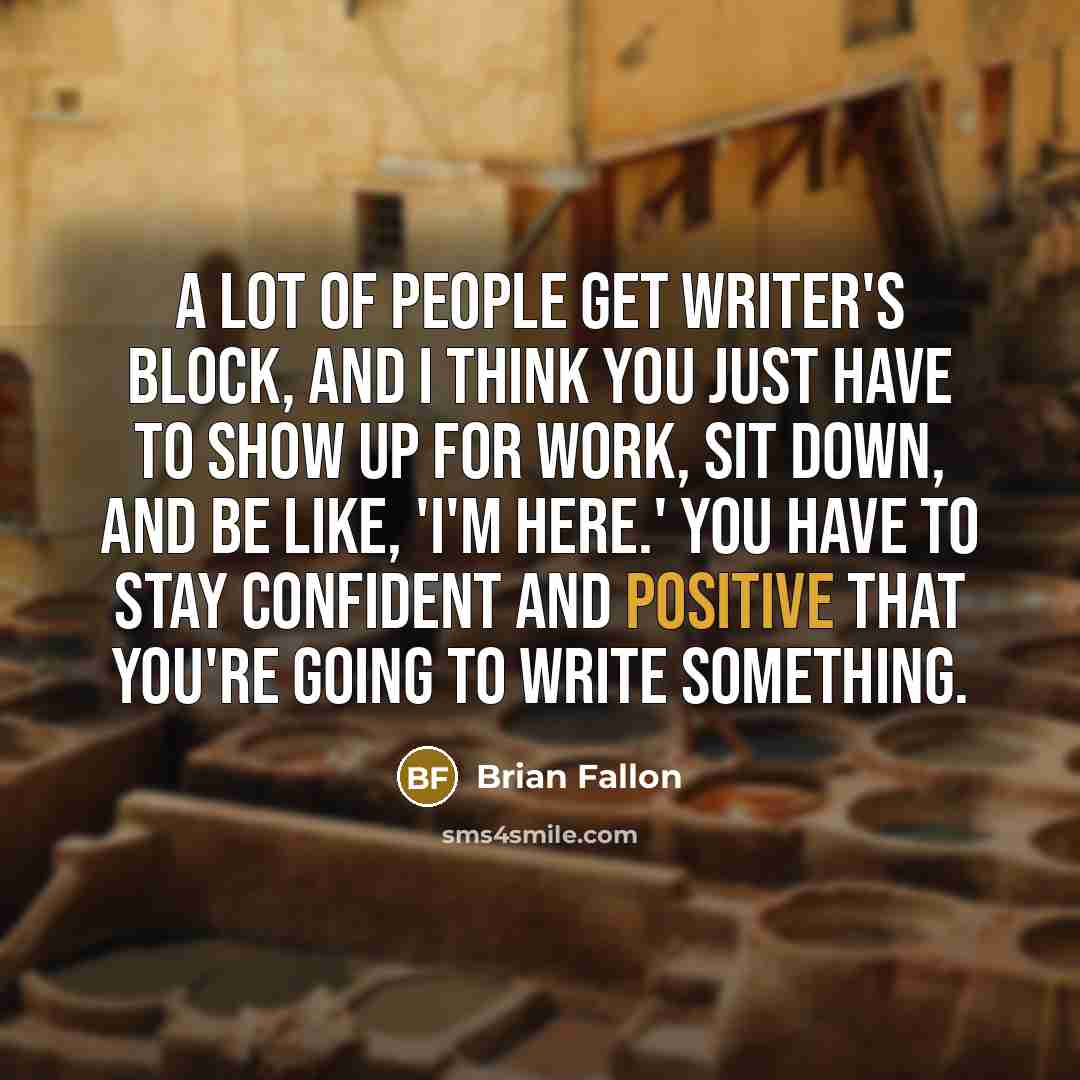 “A lot of people get writer's block, and I think…” quote by Brian Fallon