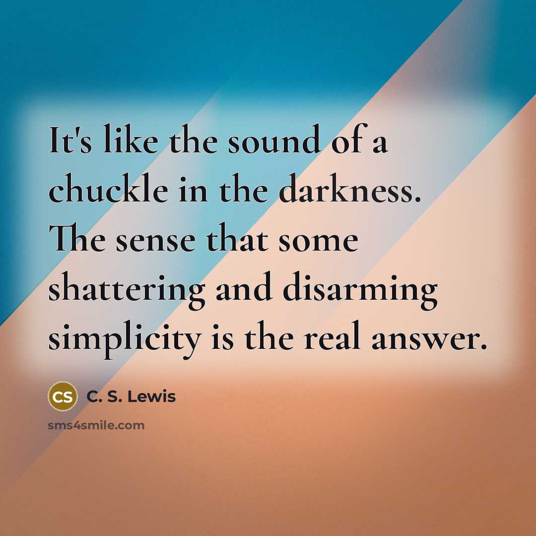 “It's like the sound of a chuckle in the darkness.…” quote by C. S. Lewis