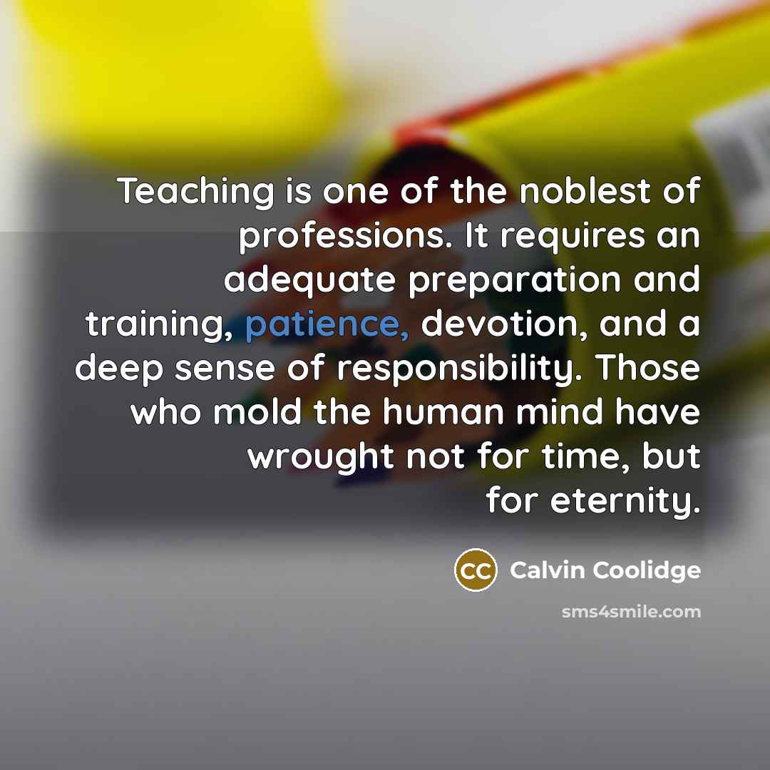 “Teaching is one of the noblest of professions. It requires…” quote by Calvin Coolidge