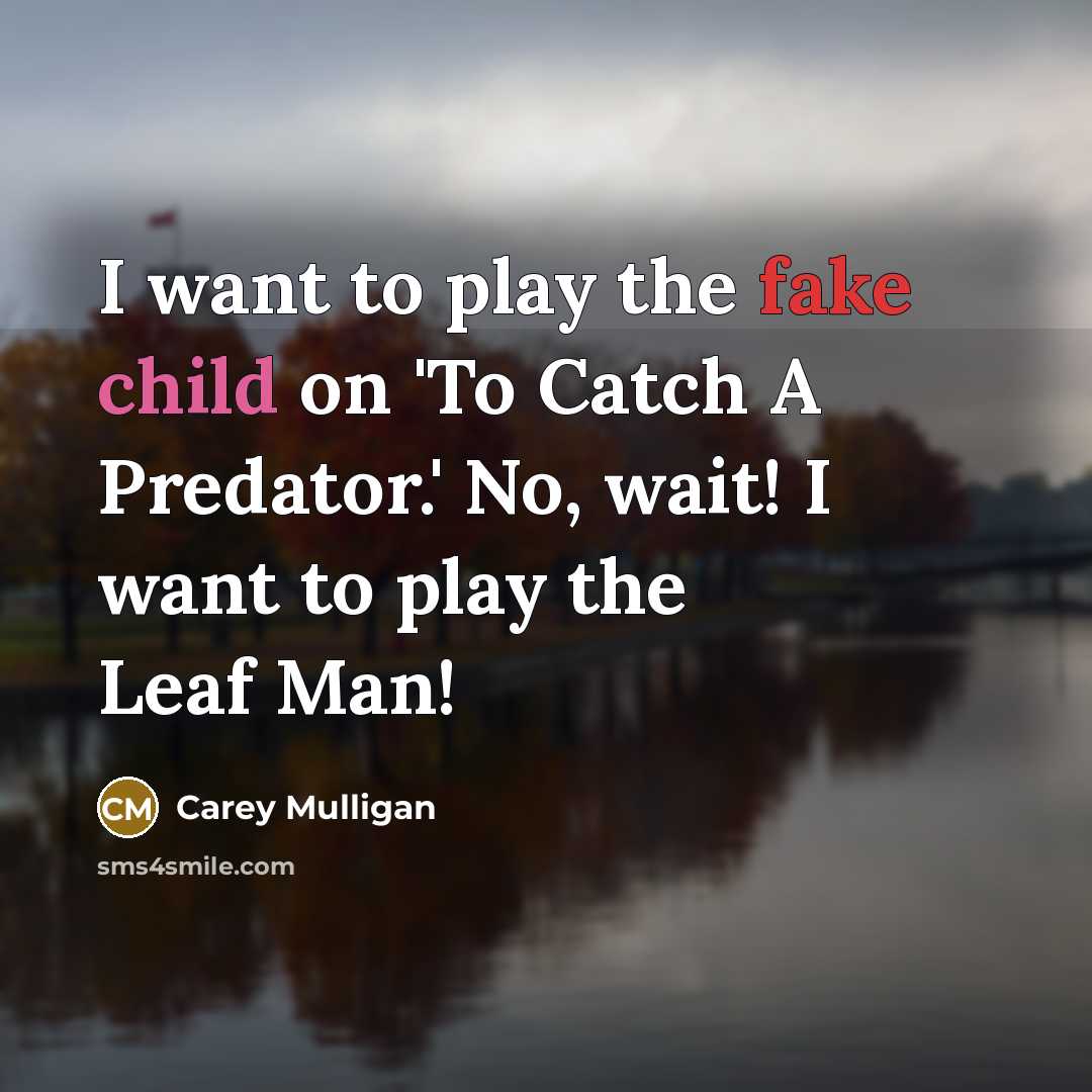 “I want to play the fake child on 'To Catch…” quote by Carey Mulligan