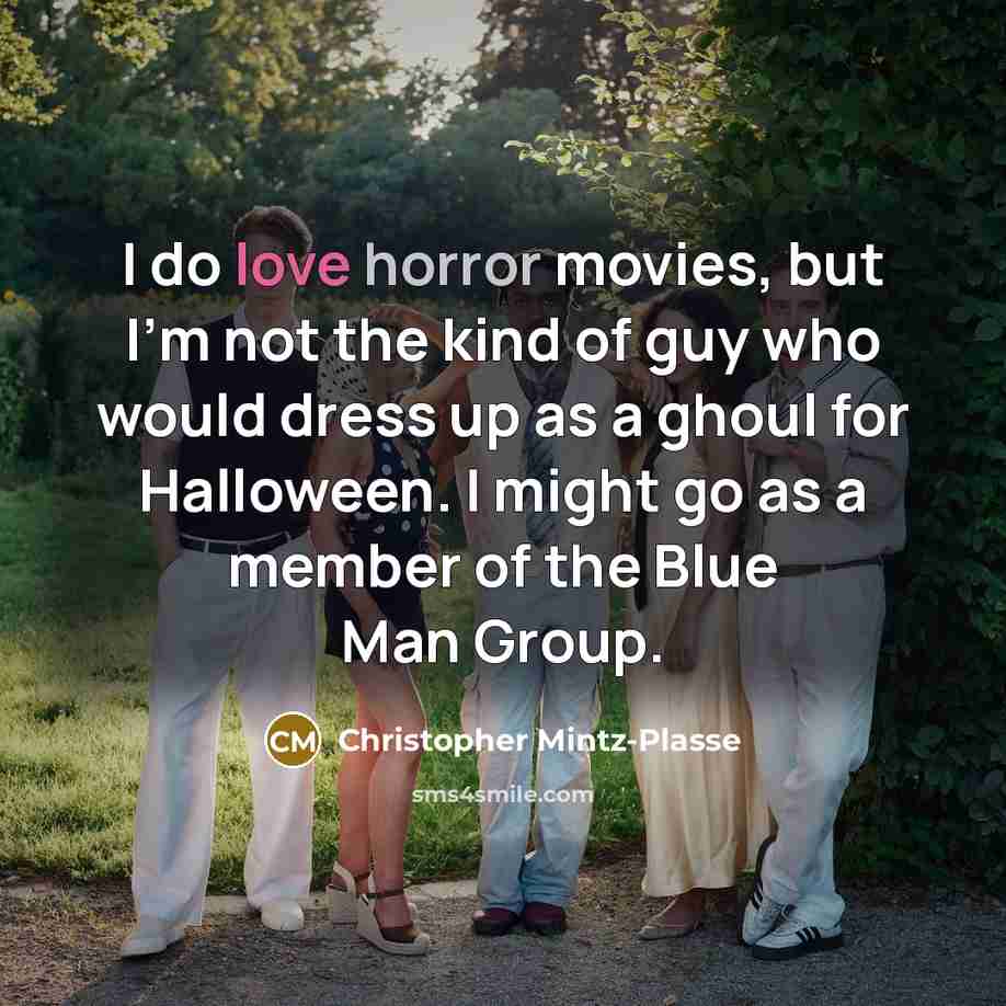 “I do love horror movies, but I'm not the kind…” quote by Christopher Mintz-Plasse