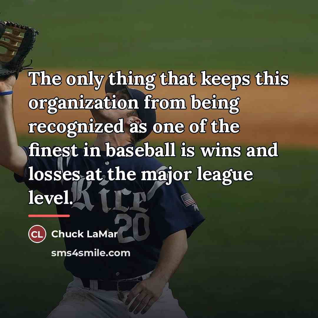 “The only thing that keeps this organization from being recognized…” quote by Chuck LaMar