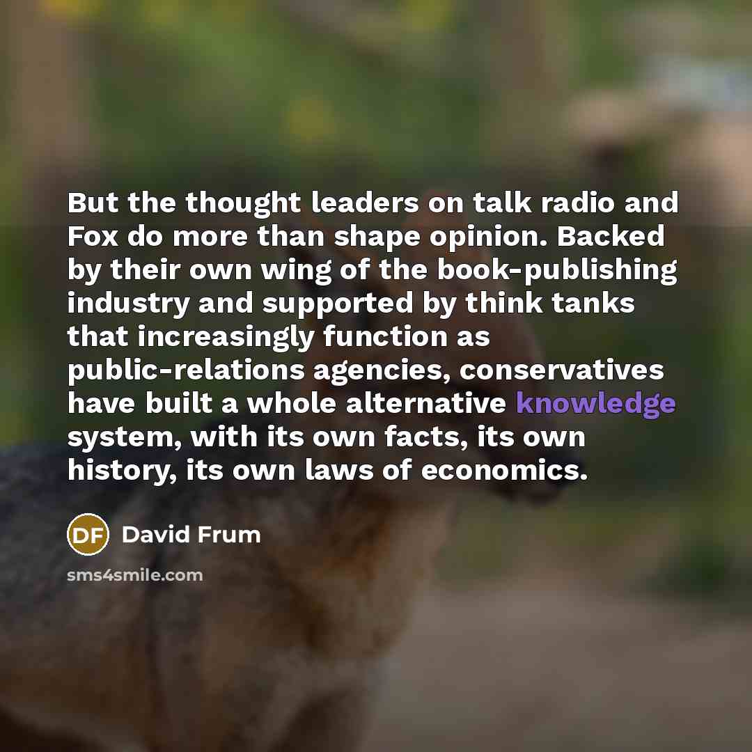 “But the thought leaders on talk radio and Fox do…” quote by David Frum