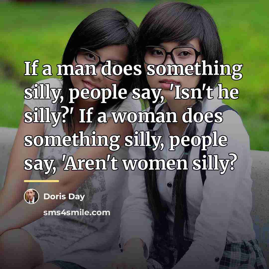 “If a man does something silly, people say, 'Isn't he…” quote by Doris Day