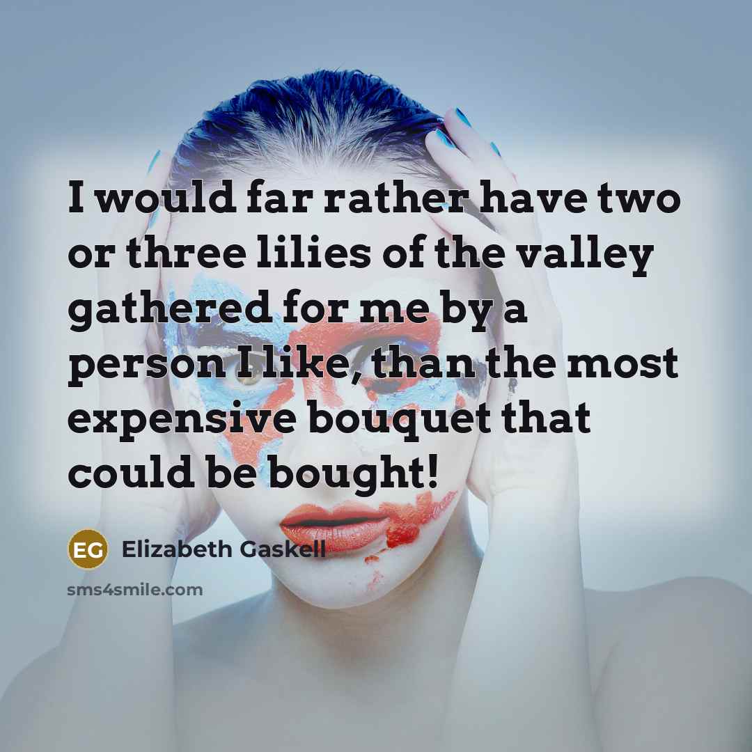 “I would far rather have two or three lilies of…” quote by Elizabeth Gaskell