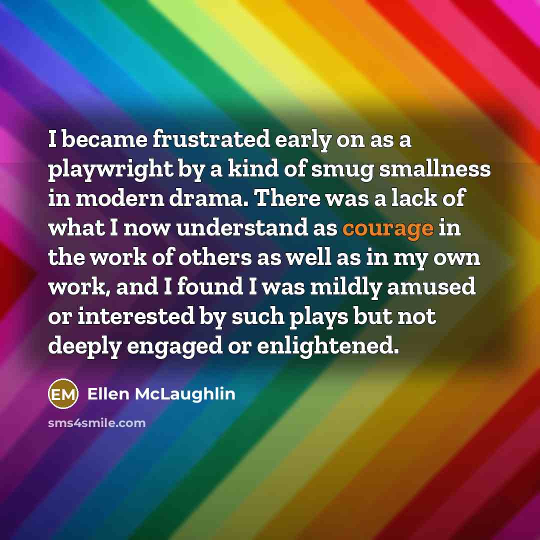 “I became frustrated early on as a playwright by a…” quote by Ellen McLaughlin
