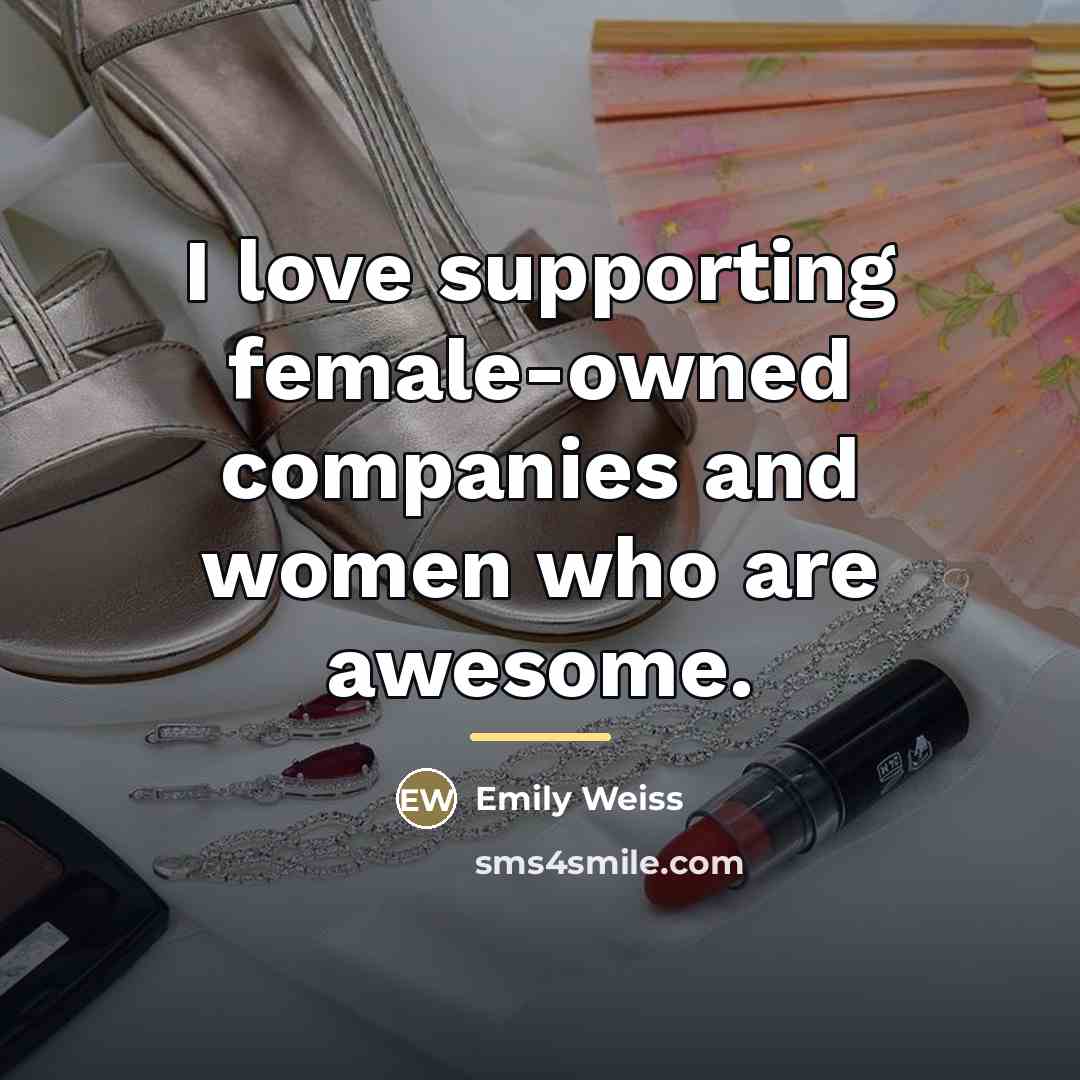 “I love supporting female-owned companies and women who are awesome.…” quote by Emily Weiss