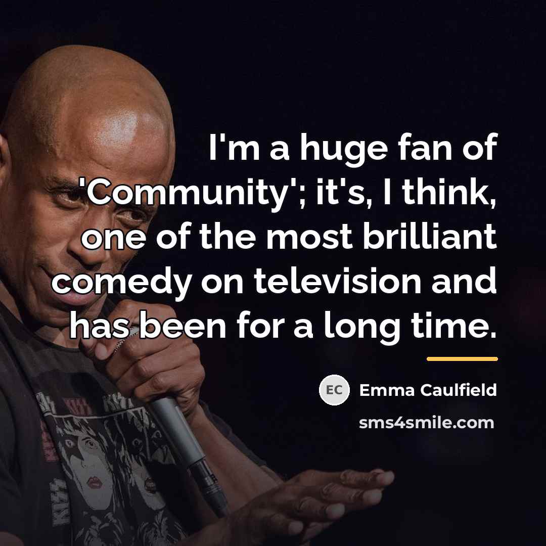 “I'm a huge fan of 'Community'; it's, I think, one…” quote by Emma Caulfield