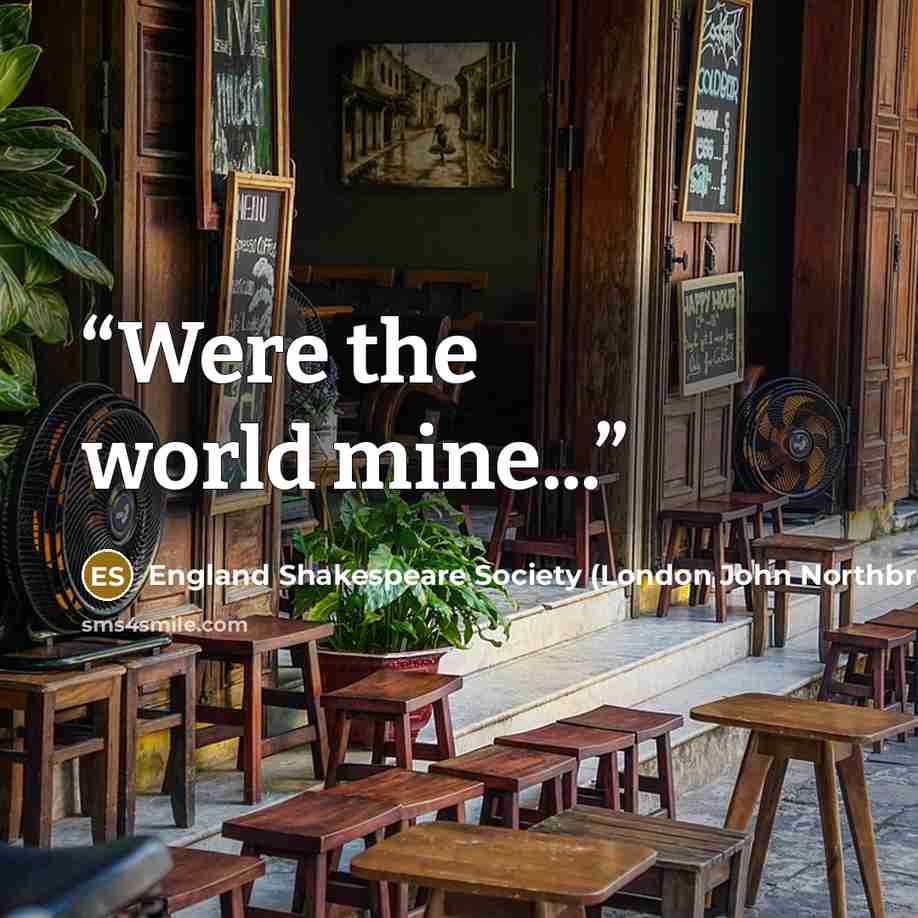 “Were the world mine...” quote by England Shakespeare Society (London John Northbrooke