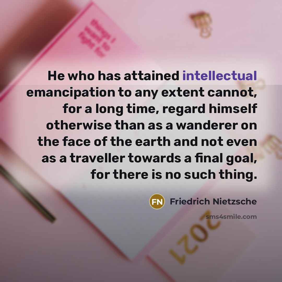 “He who has attained intellectual emancipation to any extent cannot,…” quote by Friedrich Nietzsche