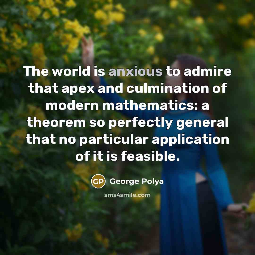 “The world is anxious to admire that apex and culmination…” quote by George Polya